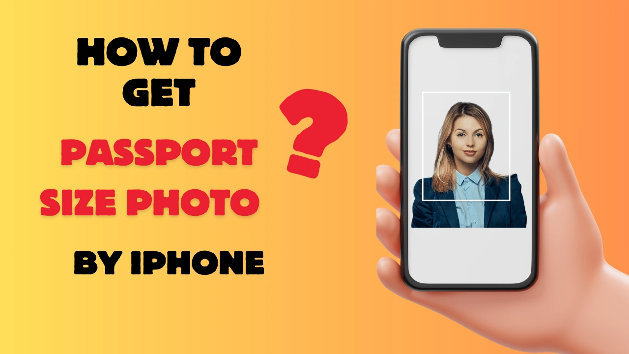 How to Get a Correct Passport Size Photo by iPhone(99%Passing!)