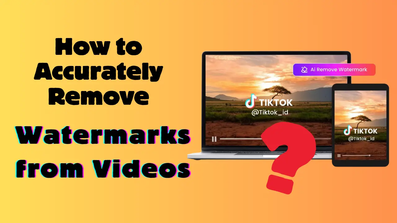 How to Accurately Remove Watermarks from Videos(No-Sign-up)